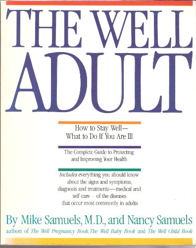 Stock image for The Well Adult The Complete Guide to Protecting and Improving Your Health for sale by Virtuous Volumes et al.