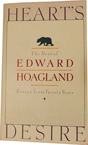 Imagen de archivo de Heart's Desire: The Best of Edward Hoagland: Essays from Twenty Years a la venta por Wonder Book