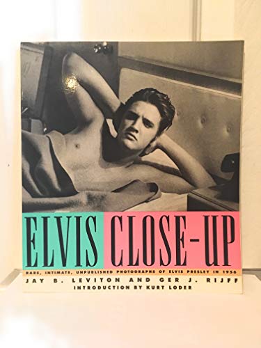 Elvis Close-Up: Rare, Intimate Photographs of Elvis Presley in 1956 (9780671669553) by Rijff, Ger J.; Leviton, Jay B.