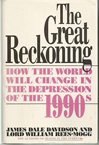 Beispielbild fr The Great Reckoning: How the World Will Change in the Depression of the 1990's zum Verkauf von Wonder Book