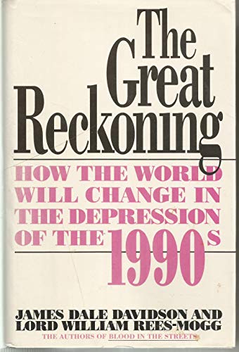 Imagen de archivo de The Great Reckoning: How the World Will Change in the Depression of the 1990's a la venta por More Than Words