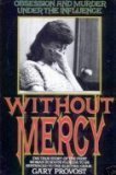 Stock image for Without Mercy: Obsession and Murder Under the Influence for sale by Wonder Book