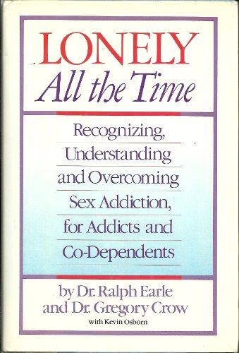 9780671669980: Lonely All the Time: Recognizing, Understanding and Overcoming Sex Addiction, for Addicts and Co-Dependents