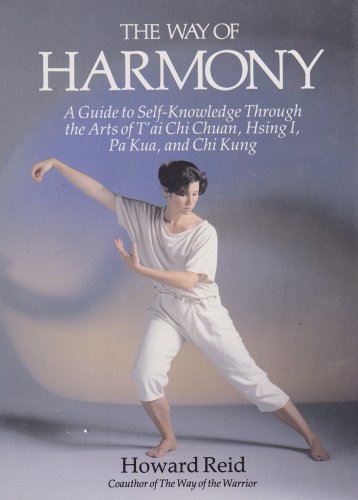 9780671670108: The Way of Harmony: A Guide to Self-Knowledge Through the Arts of T'Ai Chi Chuan, Hsing I, Pa Kua, and Chi Kung