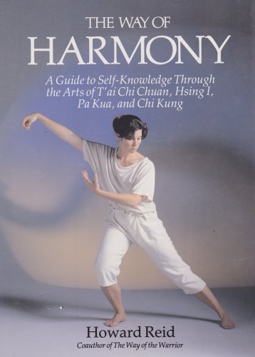 9780671670108: The Way of Harmony: A Guide to Self-Knowledge Through the Arts of T'Ai Chi Chuan- Hsing I- Pa Kua- and Chi Kung