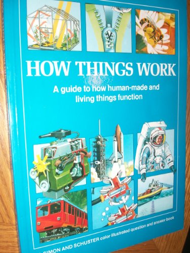 9780671670320: How Things Work: A Guide to How Human-Made and Living Things Function