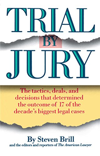 9780671671334: Trial by Jury: The Tactics, Deals, and Decisions That Determined the Outcome of 17 of the Decade's Biggest Legal Cases