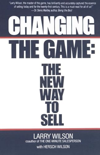 Imagen de archivo de Changing The Game: The New Way To Sell a la venta por Your Online Bookstore