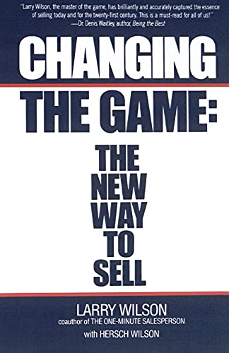 Stock image for Changing The Game: The New Way To Sell for sale by Your Online Bookstore