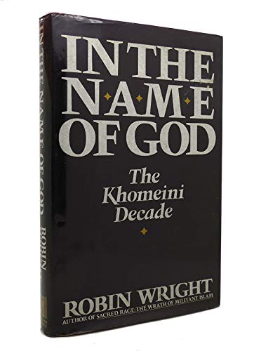 Imagen de archivo de In the Name of God: The Khomeini Decade a la venta por Mr. Bookman