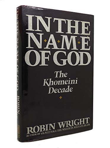 9780671672355: In the Name of God: The Khomeini Decade