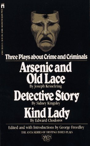 Imagen de archivo de Three Plays About Crime and Criminals Arsenic and Old Lace Detective Story Kind Lady a la venta por ThriftBooks-Dallas