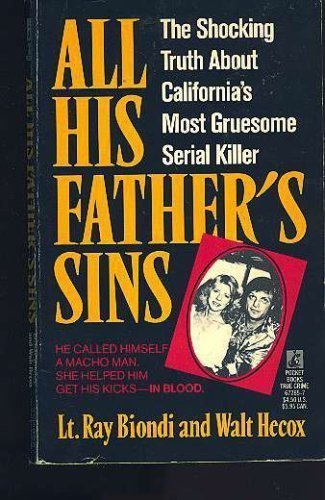 9780671672652: All His Father's Sins: The Shocking Truth About California's Most Gruesome Serial Killer