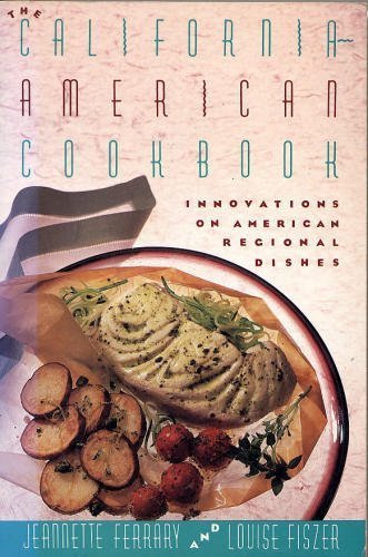 Stock image for The California-American Cookbook : Innovations on American Regional Dishes for sale by Better World Books