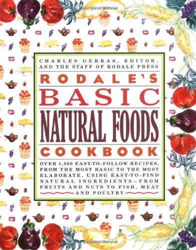 Stock image for Rodale's Basic Natural Foods Cookbook for sale by Reliant Bookstore