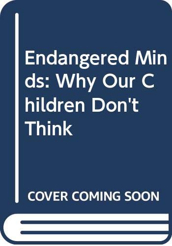 Beispielbild fr Endangered Minds : Why Our Children Don't Think zum Verkauf von Better World Books