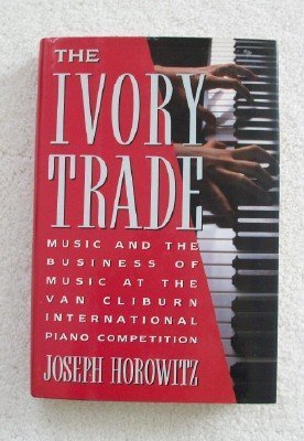 9780671673871: The Ivory Trade: Music and the Business of Music at the Van Cliburn International Piano Competition