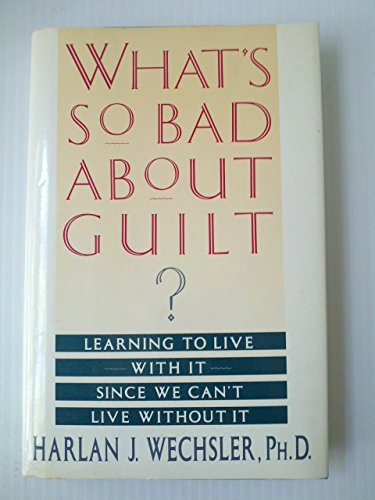 Stock image for What's So Bad about Guilt? for sale by Lighthouse Books and Gifts