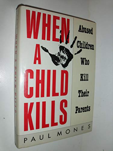 Stock image for When a Child Kills: Abused Children Who Kill Their Parents for sale by Black and Read Books, Music & Games