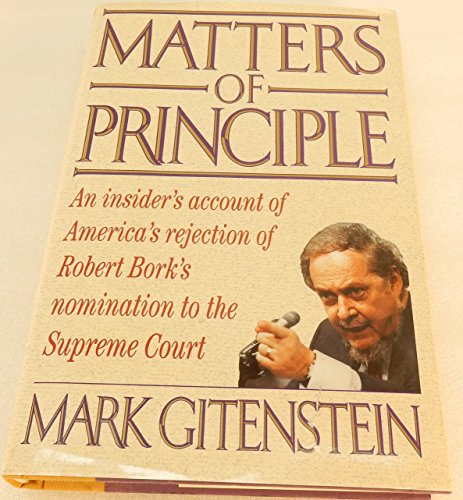 Beispielbild fr Matters of Principle: An Insider's Account of America's Rejection of Robert Bork's Nomination to the Supreme Court zum Verkauf von Montclair Book Center