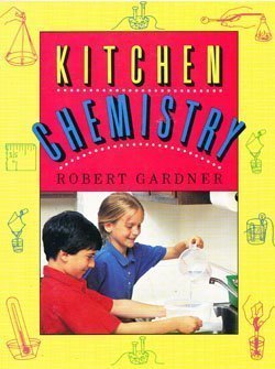 Beispielbild fr Kitchen Chemistry: Science Experiments to Do at Home (Robert Gardner's Science Experiments) zum Verkauf von Wonder Book