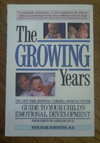 The Growing Years: A Guide to Your Child's Emotional Development from Birth to Adolescence (9780671677268) by Rubinstein, Mark