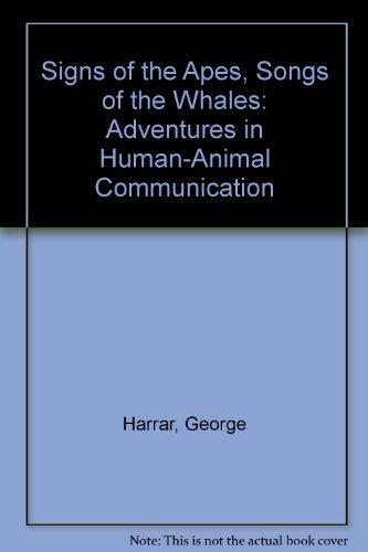 Imagen de archivo de Signs of the Apes, Songs of the Whales, Adventures in Human-Animal Communication a la venta por Alf Books