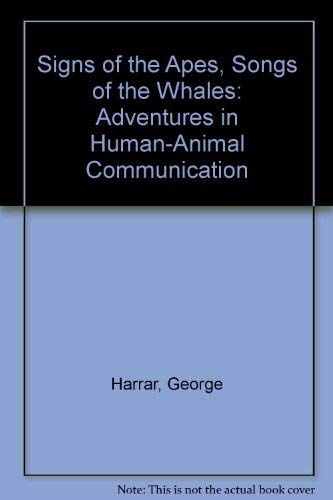 Stock image for Signs of the Apes, Songs of the Whales, Adventures in Human-Animal Communication for sale by Alf Books