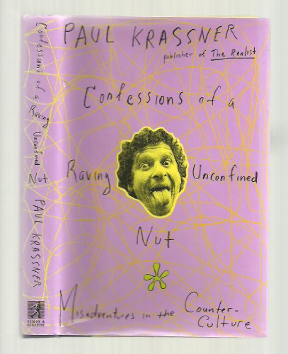 Imagen de archivo de Confessions of a Raving Unconfined Nut. Misadventures in the Counter-Culture. a la venta por Lawrence Jones Books