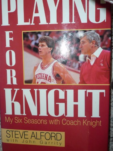 Stock image for Playing for Knight: My Six Seasons with Coach Knight for sale by Orion Tech