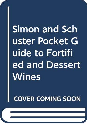 Stock image for The Simon & Schuster Pocket Guide to Fortified & Dessert Wines for sale by UHR Books