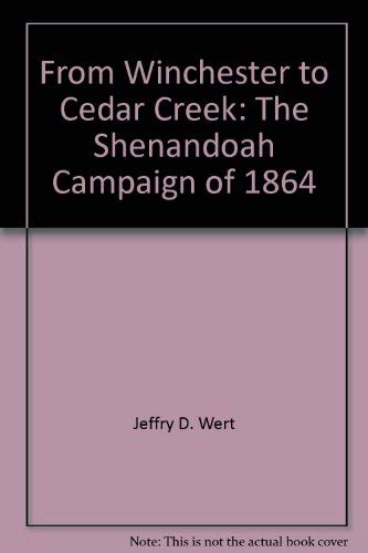 Imagen de archivo de From Winchester to Cedar Creek: The Shenandoah Campaign of 1864 a la venta por HPB-Diamond