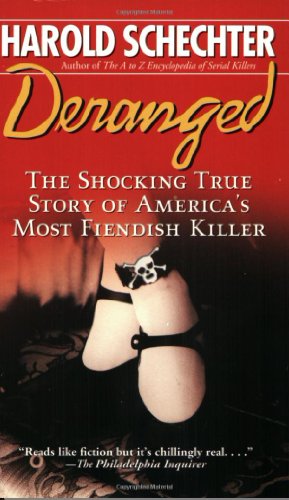 Stock image for Deranged : The Shocking True Story of America's Most Fiendish Killer for sale by Better World Books