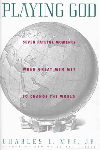 9780671678883: Playing God: Seven Fateful Moments When Great Men Met to Change the World
