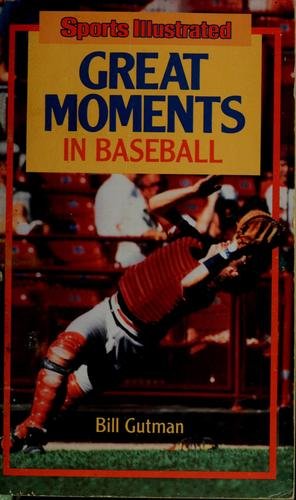 SPORTS ILLUSTRATED GREAT MOMENTS IN BASEBALL (9780671679149) by Gutman