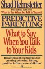 Stock image for Predictive Parenting: What to Say When You Talk to Your Kids for sale by SecondSale
