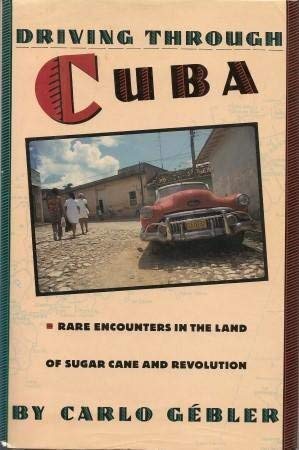 Beispielbild fr Driving Through Cuba: Rare Encounters in the Land of Sugar Cane and Revolution zum Verkauf von Wonder Book