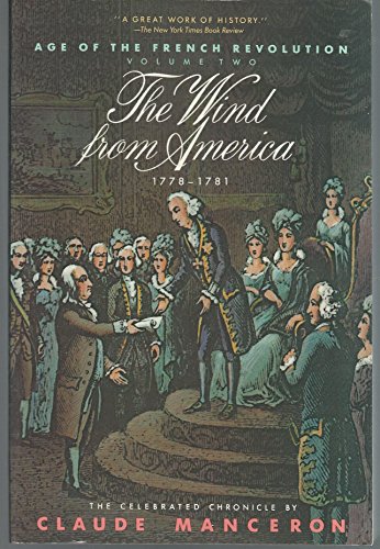 Stock image for The Age of the French Revolution Vol. 2 : The Wind from America (1778-1781) for sale by Better World Books