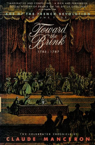 9780671680220: Toward the Brink, 1785-1787 (Age of the French Revolution, Vol 4)