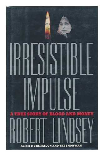 Irresistible Impulse: A True Story of Blood and Money.