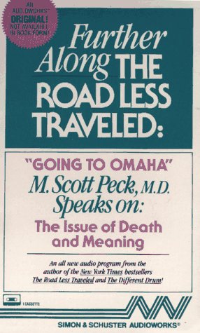 Further Along the Road Less Traveled: "Going to Omaha" - The Issue of Death and Meaning (9780671681180) by M. Scott Peck, M.D.