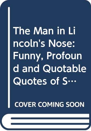 Beispielbild fr The Man in Lincoln's Nose: Funny, Profound and Quotable Quotes of Screenwriters, Movie Stars, and Moguls zum Verkauf von HPB Inc.