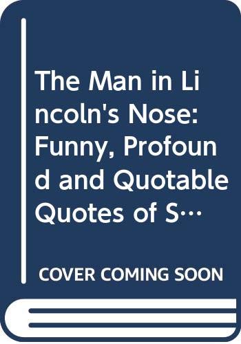 Imagen de archivo de The Man in Lincoln's Nose: Funny, Profound and Quotable Quotes of Screenwriters, Movie Stars, and Moguls a la venta por HPB Inc.