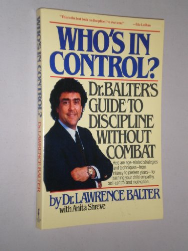 Beispielbild fr Who's in Control? : Dr. Balter's Guide to Discipline Without Combat zum Verkauf von Better World Books