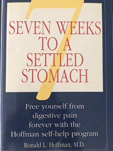 Beispielbild fr Seven Weeks to a Settled Stomach: Free Yourself from Digestive Pain Forever With the Hoffman Self-Help Program zum Verkauf von Goodwill Books