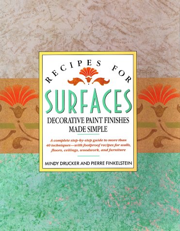 Beispielbild fr Recipes for Surfaces: Decorative Paint Finishes Made Simple zum Verkauf von Wonder Book