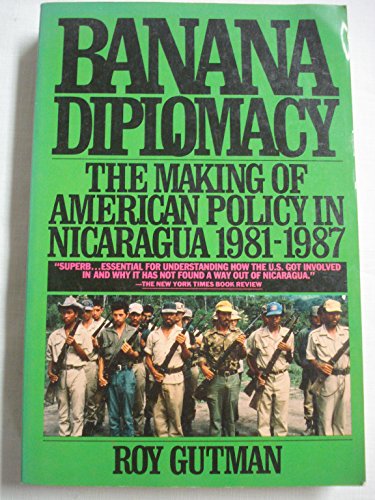 Imagen de archivo de Banana Diplomacy: The Making of American Policy in Nicaragua 1981-1987 a la venta por Wonder Book