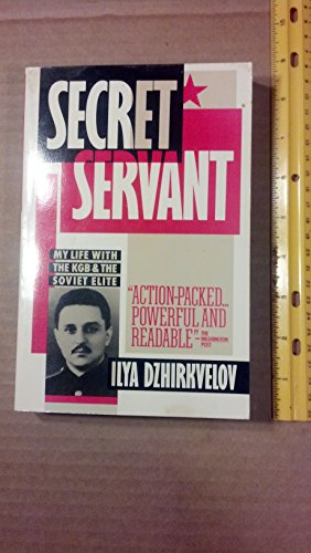 9780671682996: Secret servant : my life with the KGB and the Soviet elite / Ilya Dzhirkvelov