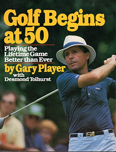 Imagen de archivo de Golf Begins at 50 a la venta por Gulf Coast Books