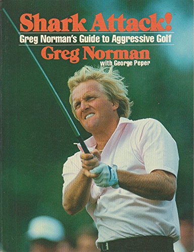 Beispielbild fr Shark Attack!: Greg Norman's Guide to Aggressive Golf zum Verkauf von Wonder Book